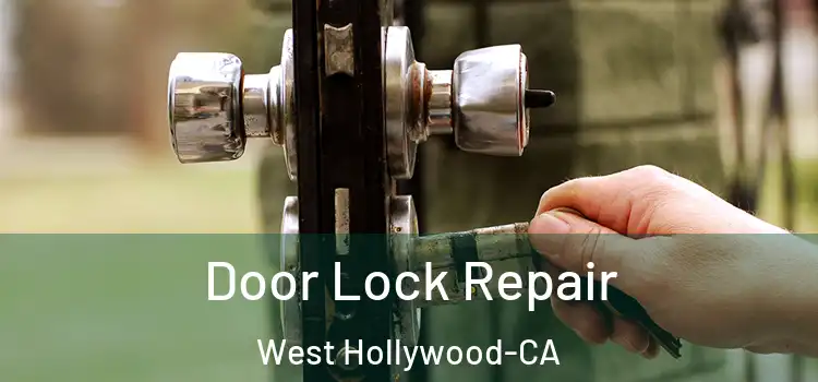 Door Lock Repair West Hollywood-CA