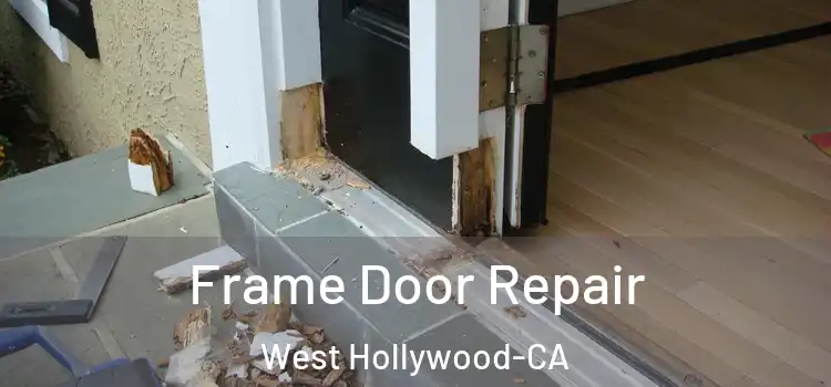 Frame Door Repair West Hollywood-CA