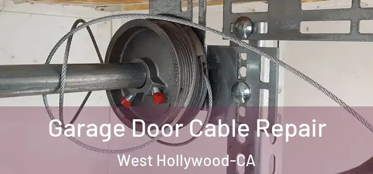  Garage Door Cable Repair West Hollywood-CA