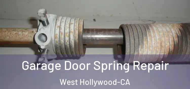  Garage Door Spring Repair West Hollywood-CA